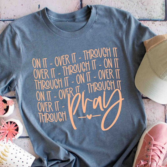 Pray On It Over It Through It / Adult / Slate Blue