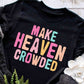 Make Heaven Crowded / Adult / Youth / Toddler / Black