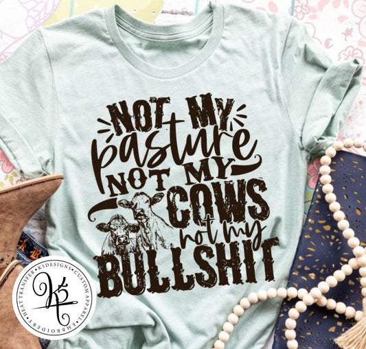 Not My Pasture Not My Cows / Adult / Short Sleeve