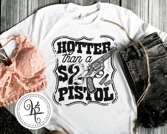 Hotter Than A $2 Pistol / Adult / Short Sleeve