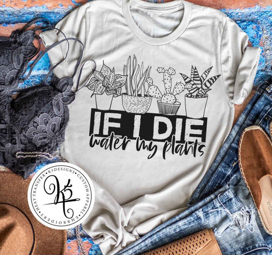 If I Die Water My Plants / Adult / Short Sleeve