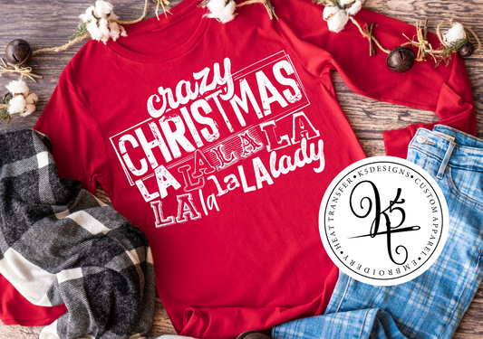 Crazy Christmas La La La La Lady / Adult / Short Sleeve / Long Sleeve / Crewneck