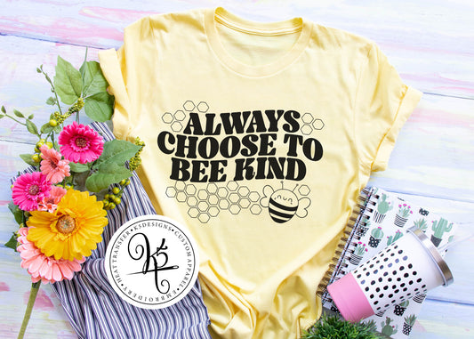 Always Choose To Bee Kind / Adult / Short Sleeve