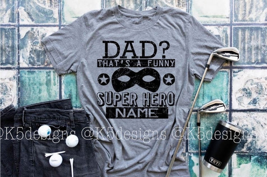 Dad Thats A Funny Superhero Name / Adult / Short Sleeve