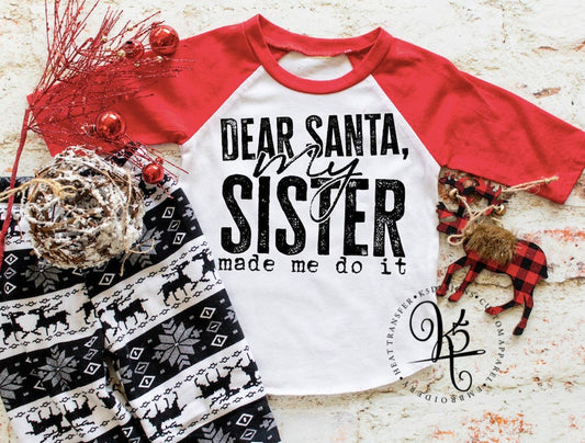 Dear Santa My Sister Made Me Do It / Raglan / Toddler / Youth