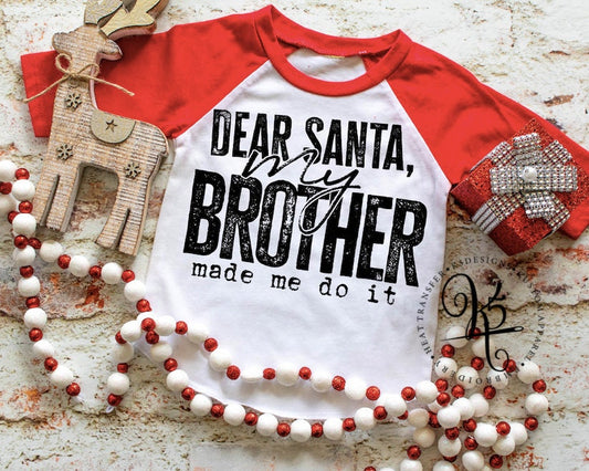 Dear Santa My Brother Made Me Do It / Raglan / Toddler / Youth