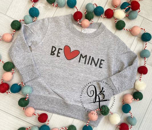 Be Mine Sweatshirt / Toddler / Youth